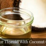 How to Treat Your Thyroid with Coconut Oil