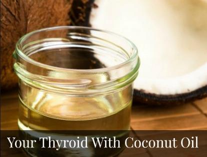 How to Treat Your Thyroid with Coconut Oil